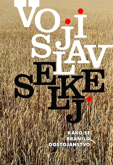 Vojislav Sekelj: Kako se branilo dostojanstvo