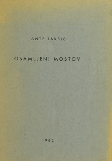 JAKŠIĆ, Ante: Osamljeni mostovi