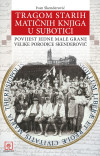 Ivan Skenderović: Tragom starih matičnih knjiga u Subotici : Povijest jedne male grane velike porodice Skenderović