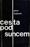 KOPILOVIĆ, Jakov:  Cesta pod suncem : Pjesme