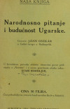 JÁSZI, Oszkár, 1875-1957: Narodnosno pitanje i budućnost Ugarske / govorio Jaszi Oszkar u Galilei krugu u Budimpešti ; u hrvatskom privodu obilnim ulomcima govor pridstavio u "Nevenu" i u ovom posebnom otisku izdao Stari Rodoljub