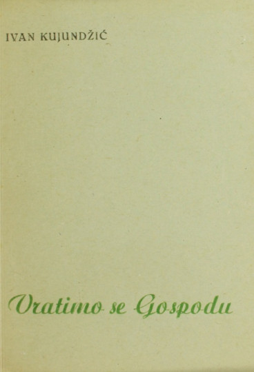 KUJUNDŽIĆ, Ivan: Vratimo se Gospodu
