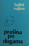 VUJKOV, Balint: Prašina po dugama