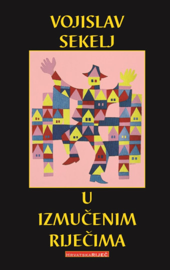SEKELJ, Vojislav: U izmučenim riječima
