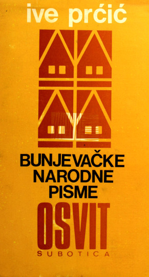 PRĆIĆ, Ive: Bunjevačke narodne pisme