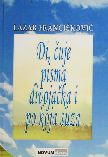 FRANCIŠKOVIĆ, Lazar: Di, čuje pisma divojačka i po koja suza