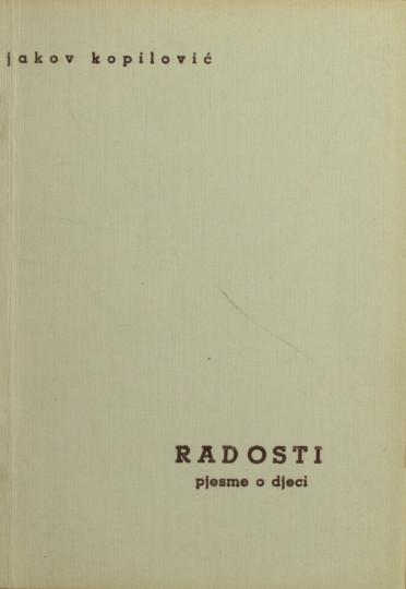 KOPILOVIĆ, Jakov:  Radosti : pjesme o djeci