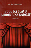 Marinko Stantić: Bogu na slavu, ljudima na radost