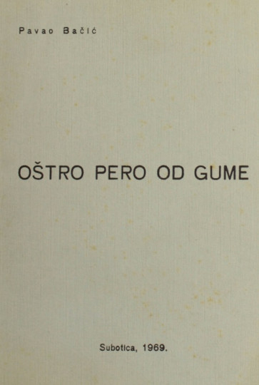 BAČIĆ, Pavao: Oštro pero od gume