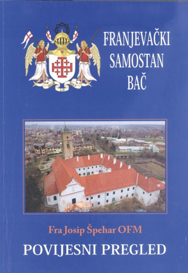 Fra Josip Špehar: Franjevački samostan Bač : povijesni pregled