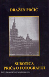 Dražen Prćić: Subotica – priča o fotografiji