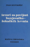 KUJUNDŽIĆ, Ivan: Izvori za povijest bunjevačko-šokačkih Hrvata