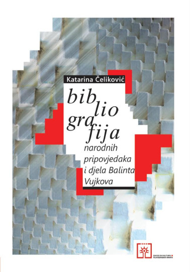 Katarina Čeliković: Bibliografija narodnih pripovjedaka i djela Balinta Vujkova