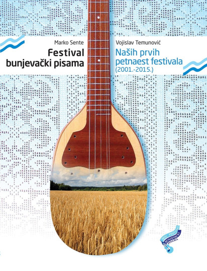 Festival bunjevački pisama - Naših prvih petnaest festivala (2001. – 2015.) - monografija
