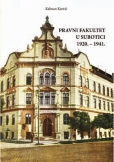 Kalman Kuntić: Pravni fakultet u Subotici 1920.-1941.
