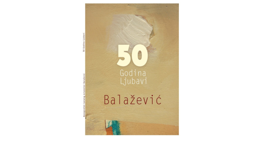 Monografija 50 godina ljubavi slikara Ivana Balaževića