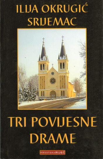 OKRUGIĆ, Ilija: Tri povijesne drame