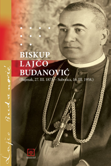 Biskup Lajčo Budanović  (Bajmak, 27. III. 1873. – Subotica, 16. III. 1958.)
