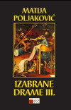 POLJAKOVIĆ, Matija: Izabrane drame III.