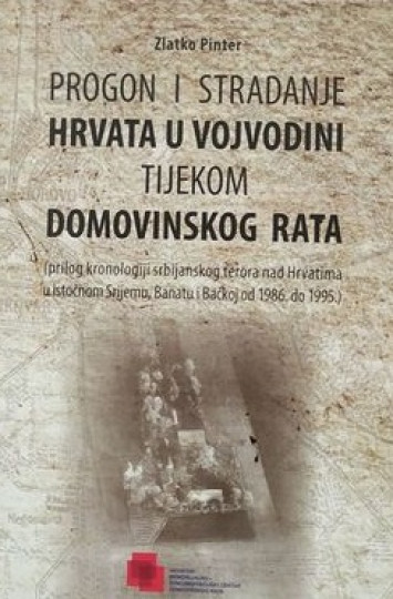 Zlatko Pinter: Progon i stradanje Hrvata u Vojvodini tijekom Domovinskog rata