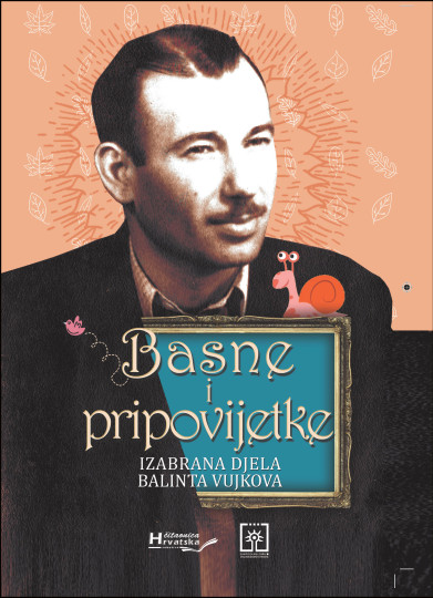 Nova knjiga - Izabrana djela Balinta Vujkova: Basne i pripovijetke