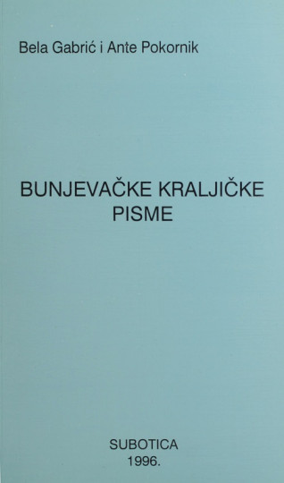 GABRIĆ, Bela i POKORNIK, Ante: Bunjevačke kraljičke pisme