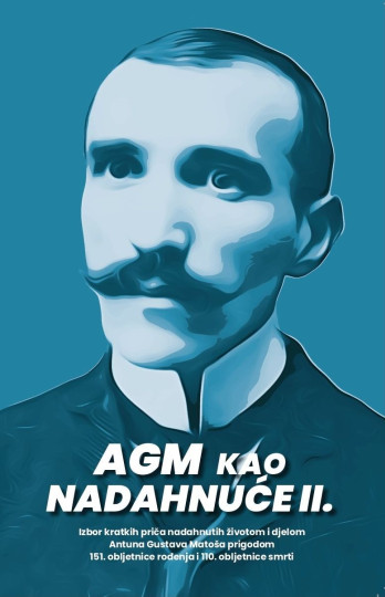 Nova knjiga: AGM kao nadahnuće II. - Izbor kratkih priča nadahnutih životom i djelom Antuna Gustava Matoša