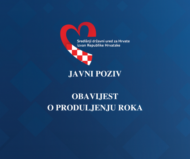 Obavijest o produljenju roka za prijavu na 1. Javni poziv za prijavu posebnih potreba i projekata od interesa za Hrvate izvan Republike Hrvatske