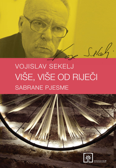 Vojislav Sekelj: Više, više od riječi : sabrane pjesme