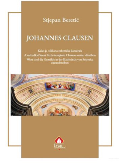 Stjepan Beretić: Johannes Clausen : Kako je oslikana subotička katedrala